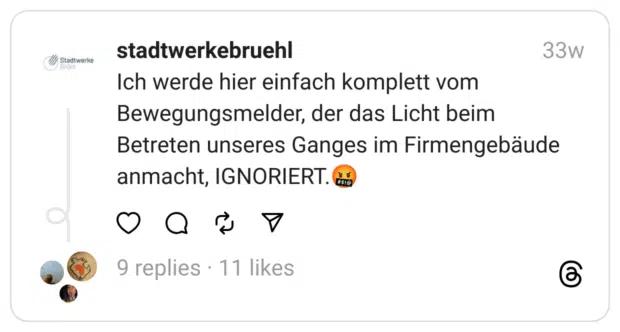 Ich werde hier einfach komplett vom Bewegungsmelder, der das Licht beim Betreten unseres Ganges im Firmengebäude anmacht, IGNORIERT.🤬