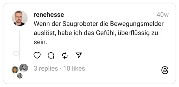 Wenn der Saugroboter die Bewegungsmelder auslöst, habe ich das Gefühl, überflüssig zu sein