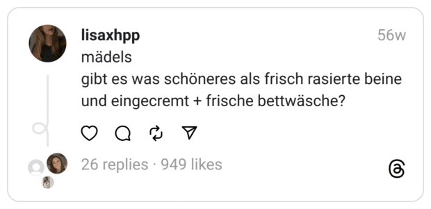 gibt es was schöneres als frisch rasierte beine und eingecremt + frische bettwäsche?
