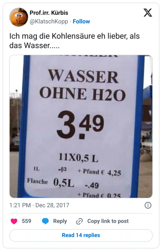 Ich mag die Kohlensäure eh lieber, als das Wasser.....
