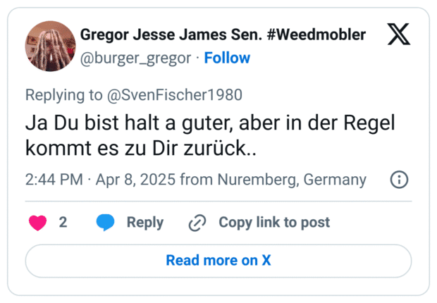 Ja Du bist halt a guter, aber in der Regel kommt es zu Dir zurück..