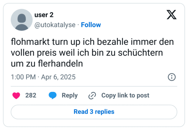 flohmarkt turn up ich bezahle immer den vollen preis weil ich bin zu schüchtern um zu flerhandeln