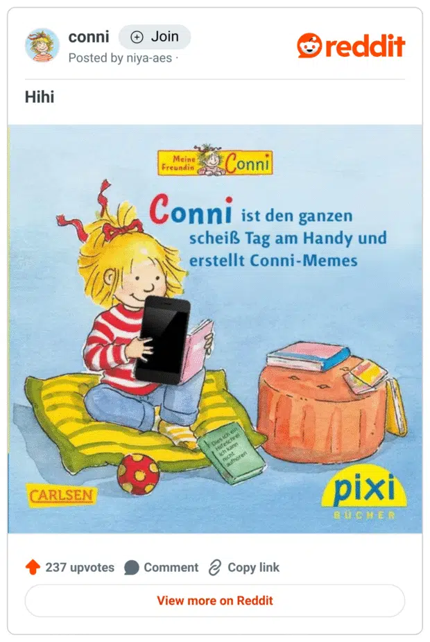 Conni ist den ganzen scheiß Tag am Handy und erstellt Conni-Memes Dies ich ein Hilfeschrei ich kann aufhören
