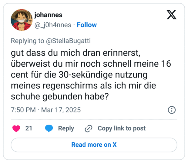 gut dass du mich dran erinnerst, überweist du mir noch schnell meine 16 cent für die 30-sekündige nutzung meines regenschirms als ich mir die schuhe gebunden habe?