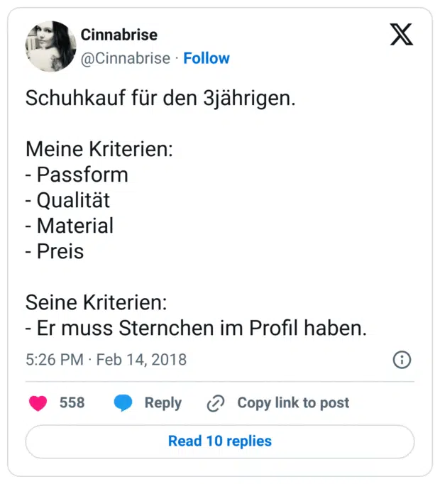 Schuhkauf für den 3jährigen.

Meine Kriterien:
- Passform
- Qualität
- Material
- Preis

Seine Kriterien:
- Er muss Sternchen im Profil haben.
6:26 nachm. · 14. Feb. 2018