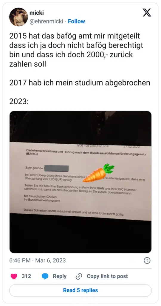 2015 hat das bafög amt mir mitgeteilt dass ich ja doch nicht bafög berechtigt bin und dass ich doch 2000,- zurück zahlen soll
2017 hab ich mein studium abgebrochen
2023: 