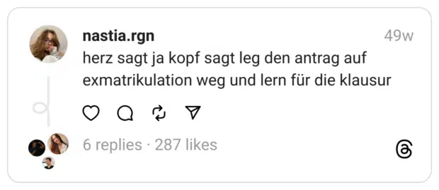 herz sagt ja kopf sagt leg den antrag auf exmatrikulation weg und lern für die klausur

