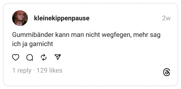 Gummibänder kann man nicht wegfegen, mehr sag ich ja garnicht
