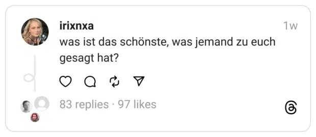 was ist das schönste, was jemand zu euch gesagt hat?