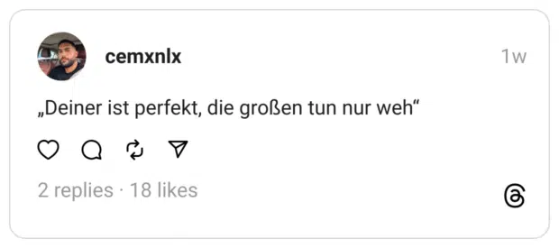„Deiner ist perfekt, die großen tun nur weh“