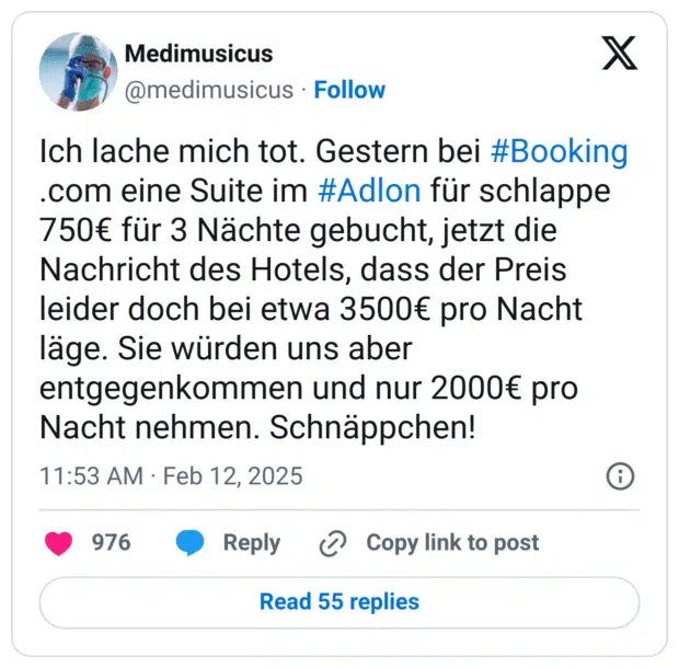 Ich lache mich tot. Gestern bei #Booking .com eine Suite im #Adlon für schlappe 750€ für 3 Nächte gebucht, jetzt die Nachricht des Hotels, dass der Preis leider doch bei etwa 3500€ pro Nacht läge. Sie würden uns aber entgegenkommen und nur 2000€ pro Nacht nehmen. Schnäppchen!
