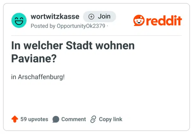 In welcher Stadt wohnen Paviane?

in Arschaffenburg!