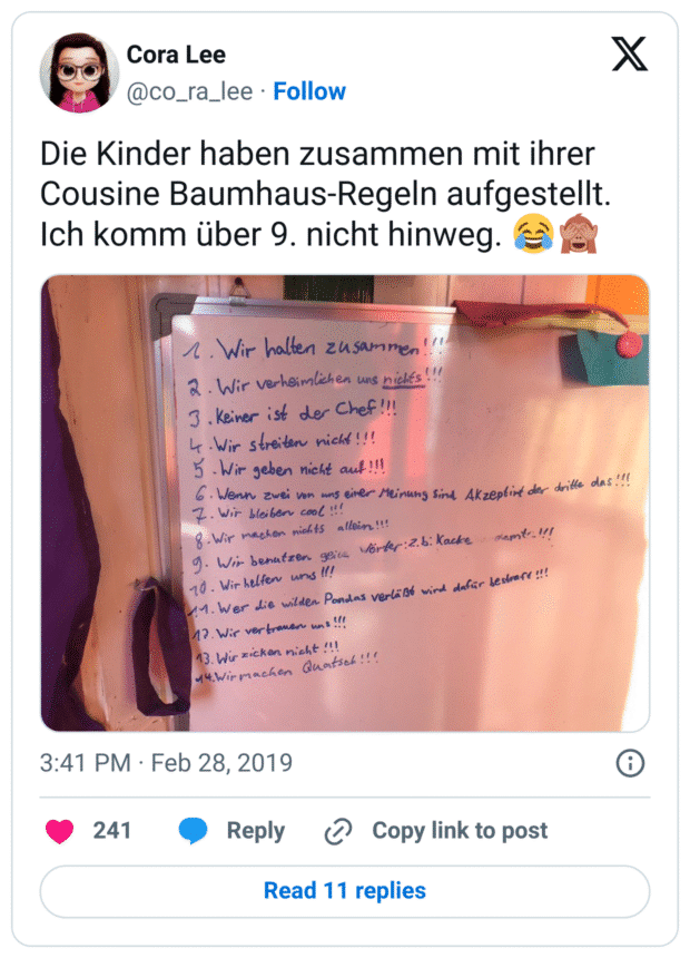 Die Kinder haben zusammen mit ihrer Cousine Baumhaus-Regeln aufgestellt. Ich komm über 9. nicht hinweg. 😂🙈
