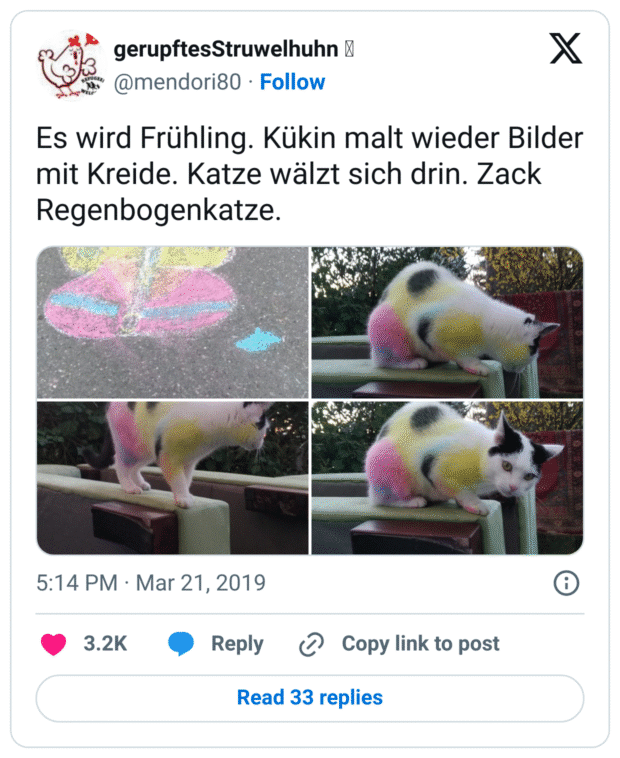 Es wird Frühling. Kükin malt wieder Bilder mit Kreide. Katze wälzt sich drin. Zack Regenbogenkatze.
