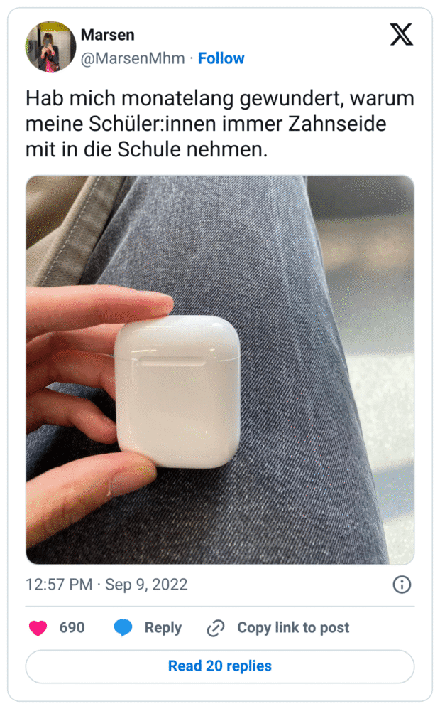 Hab mich monatelang gewundert, warum meine Schüler:innen immer Zahnseide mit in die Schule nehmen.
