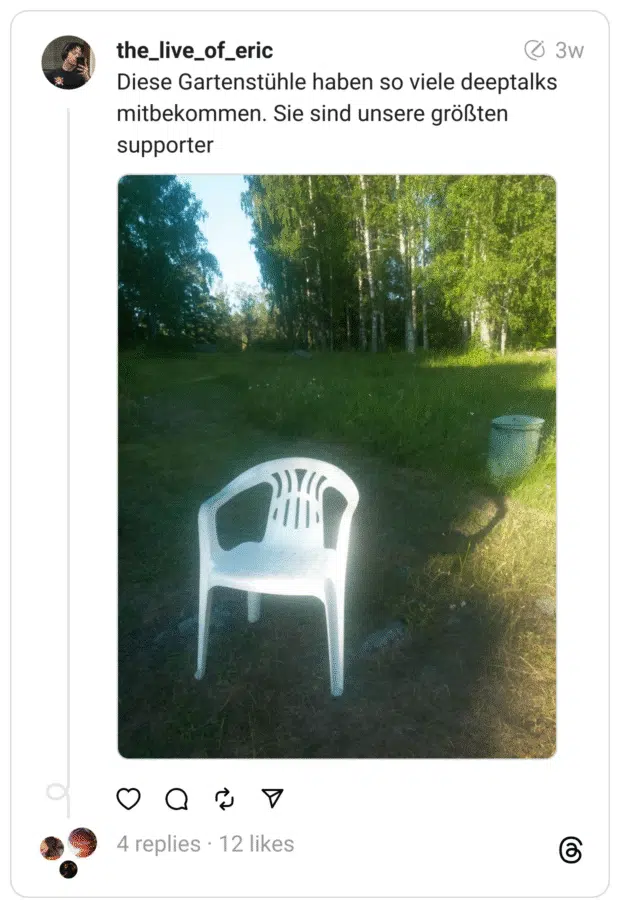 Diese Gartenstühle haben so viele deeptalks mitbekommen. Sie sind unsere größten supporter
