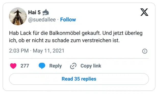 Hab Lack für die Balkonmöbel gekauft. Und jetzt überleg ich, ob er nicht zu schade zum verstreichen ist.
