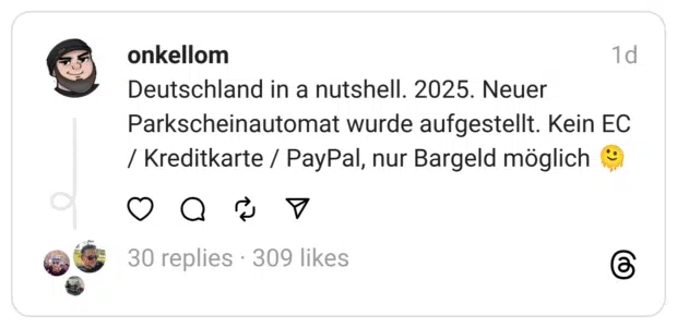 Deutschland in a nutshell. 2025. Neuer Parkscheinautomat wurde aufgestellt. Kein EC / Kreditkarte / PayPal, nur Bargeld möglich 🫠