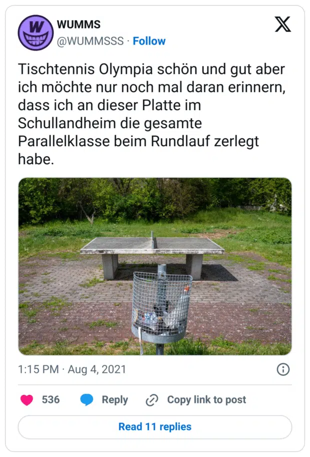 Tischtennis Olympia schön und gut aber ich möchte nur noch mal daran erinnern, dass ich an dieser Platte im Schullandheim die gesamte Parallelklasse beim Rundlauf zerlegt habe.
