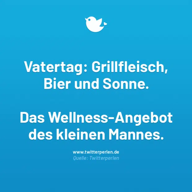 Vatertag: Grillfleisch, Bier und Sonne. Das Wellness-Angebot des kleinen Mannes.