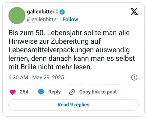 Bis zum 50. Lebensjahr sollte man alle Hinweise zur Zubereitung auf Lebensmittelverpackungen auswendig lernen, denn danach kann man es selbst mit Brille nicht mehr lesen.