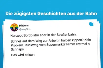 Konzept Bordbistro aber in der Straßenbahn. Schnell auf dem Weg zur Arbeit n halben kippen? Kein Problem. Rückweg vom Supermarkt? Nimm erstmal n Schnaps. Das wird episch