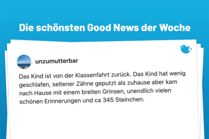 Die schönsten Good News der Woche (214): Das Kind ist von der Klassenfahrt zurück. Das Kind hat wenig geschlafen, seltener Zähne geputzt als zuhause aber kam nach Hause mit einem breiten Grinsen, unendlich vielen schönen Erinnerungen und ca 345 Steinchen.