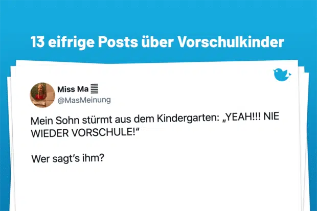 13 wissbegierige Geschichten über Vorschulkinder: Mein Sohn stürmt aus dem Kindergarten: „YEAH!!! NIE WIEDER VORSCHULE!“ Wer sagt’s ihm?