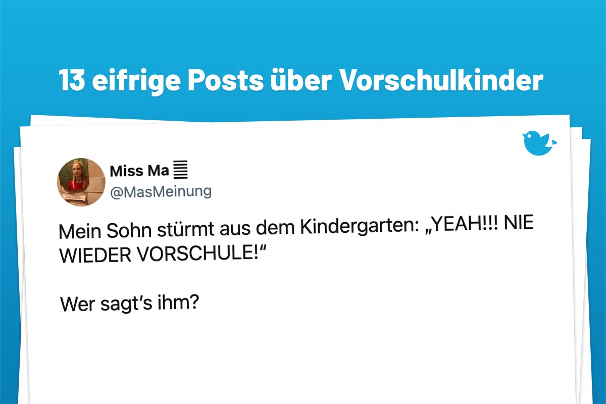 13 wissbegierige Geschichten über Vorschulkinder: Mein Sohn stürmt aus dem Kindergarten: „YEAH!!! NIE WIEDER VORSCHULE!“ Wer sagt’s ihm?