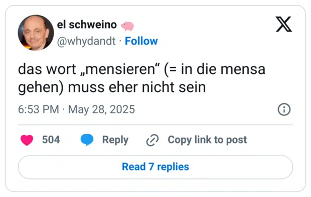 das wort „mensieren“ (= in die mensa gehen) muss eher nicht sein
