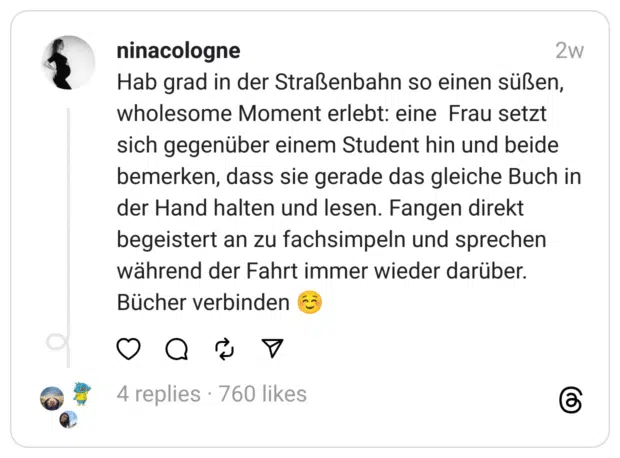 Hab grad in der Straßenbahn so einen süßen, wholesome Moment erlebt: eine Frau setzt sich gegenüber einem Student hin und beide bemerken, dass sie gerade das gleiche Buch in der Hand halten und lesen. Fangen direkt begeistert an zu fachsimpeln und sprechen während der Fahrt immer wieder darüber. Bücher verbinden ☺️
buchthreads