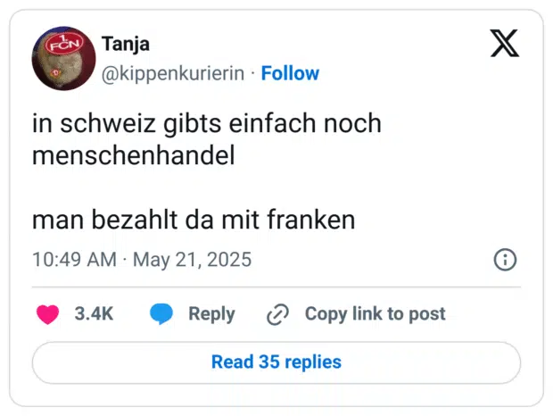 in schweiz gibts einfach noch menschenhandel

man bezahlt da mit franken