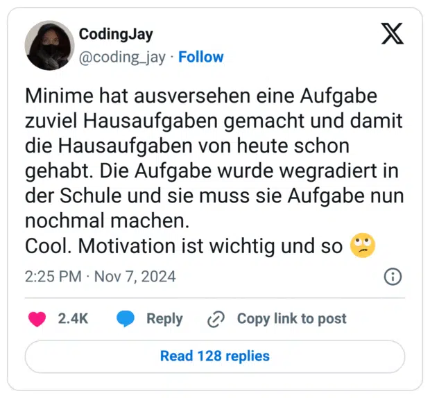Minime hat ausversehen eine Aufgabe zuviel Hausaufgaben gemacht und damit die Hausaufgaben von heute schon gehabt. Die Aufgabe wurde wegradiert in der Schule und sie muss sie Aufgabe nun nochmal machen. 
Cool. Motivation ist wichtig und so 🙄