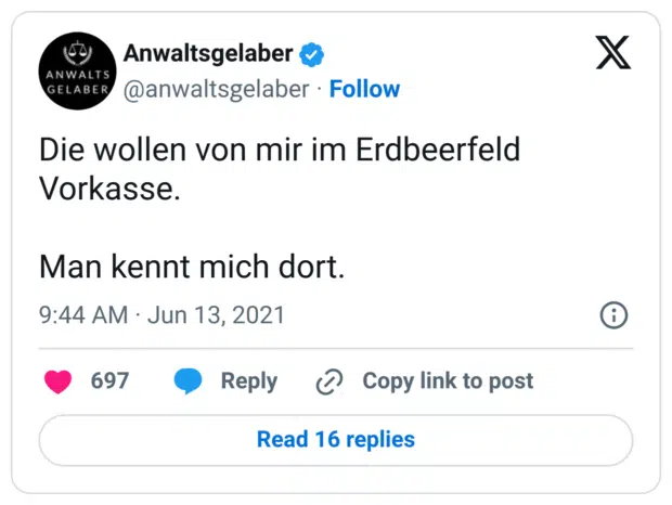 Die wollen von mir im Erdbeerfeld Vorkasse.

Man kennt mich dort.
