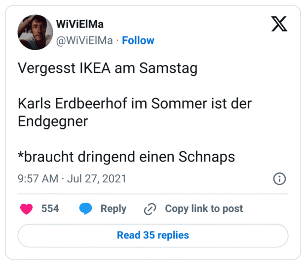 Vergesst IKEA am Samstag 

Karls Erdbeerhof im Sommer ist der Endgegner

*braucht dringend einen Schnaps