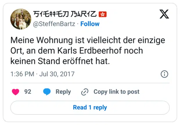 Meine Wohnung ist vielleicht der einzige Ort, an dem Karls Erdbeerhof noch keinen Stand eröffnet hat.
