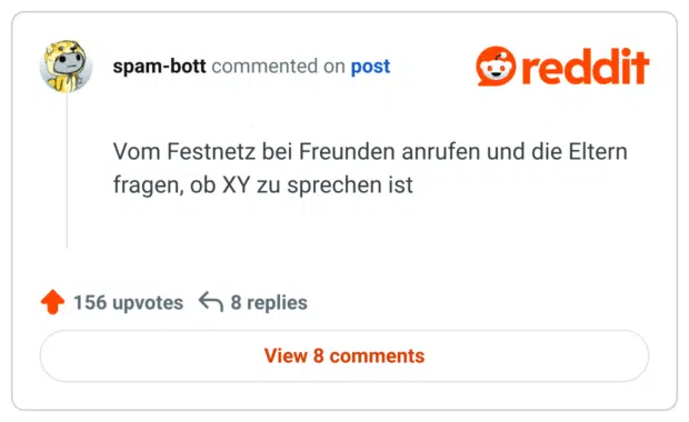 Vom Festnetz bei Freunden anrufen und die Eltern fragen, ob XY zu sprechen ist
