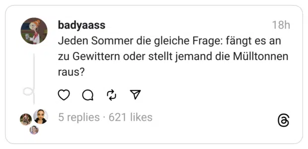 Jeden Sommer die gleiche Frage: fängt es an zu Gewittern oder stellt jemand die Mülltonnen raus?