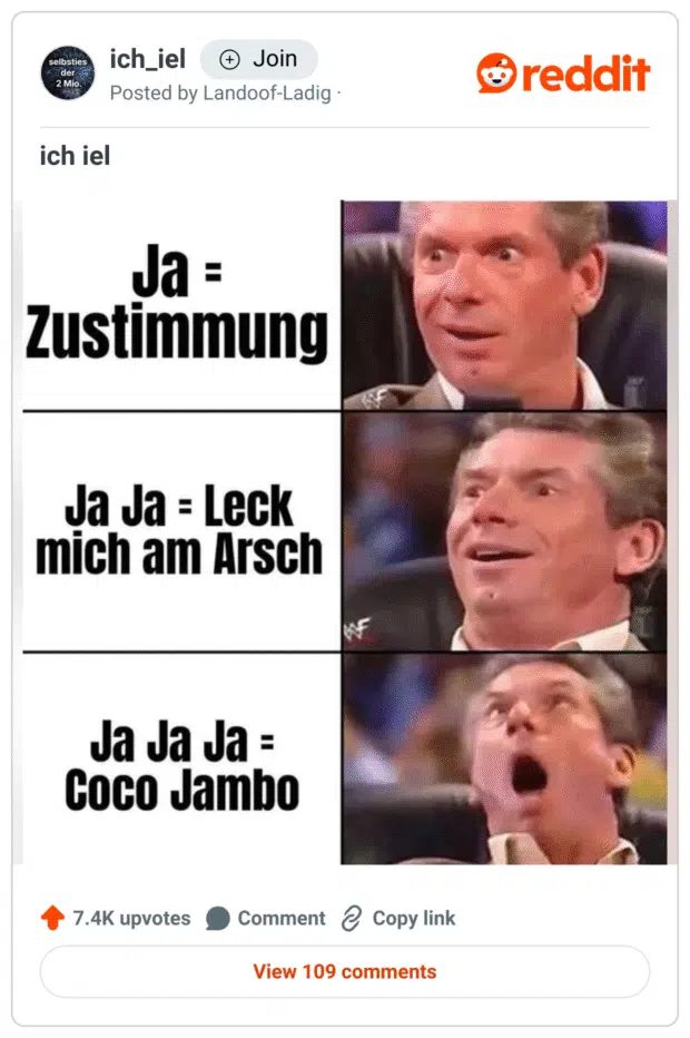 Dreiteiliges Meme mit Vince McMahon, der zunehmend begeisterter dreinschaut.

„Ja = Zustimmung“ – neutrale Reaktion.
„Ja Ja = Leck mich am Arsch“ – freudiges Erstaunen.
„Ja Ja Ja = Coco Jambo“ – ekstatische Begeisterung mit offenem Mund.
Das Meme spielt humorvoll mit der Bedeutungskette der Wiederholung von „Ja“.