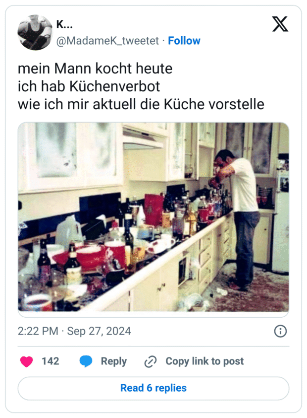 mein Mann kocht heute
ich hab Küchenverbot
wie ich mir aktuell die Küche vorstelle