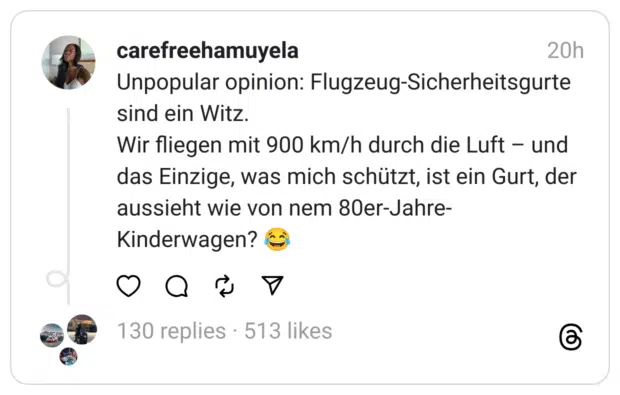 Unpopular opinion: Flugzeug-Sicherheitsgurte sind ein Witz.
Wir fliegen mit 900 km/h durch die Luft – und das Einzige, was mich schützt, ist ein Gurt, der aussieht wie von nem 80er-Jahre-Kinderwagen? 😂