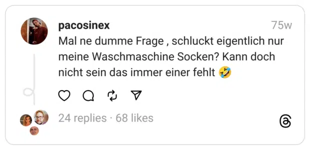 Mal ne dumme Frage , schluckt eigentlich nur meine Waschmaschine Socken? Kann doch nicht sein das immer einer fehlt 🤣