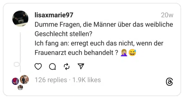 Dumme Fragen, die Männer über das weibliche Geschlecht stellen?
Ich fang an: erregt euch das nicht, wenn der Frauenarzt euch behandelt ? 🤦🏼‍♀️