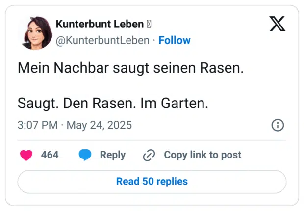 Mein Nachbar saugt seinen Rasen.
Saugt. Den Rasen. Im Garten.