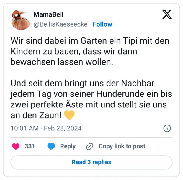 Wir sind dabei im Garten ein Tipi mit den Kindern zu bauen, dass wir dann bewachsen lassen wollen.
Und seit dem bringt uns der Nachbar jedem Tag von seiner Hunderunde ein bis zwei perfekte Äste mit und stellt sie uns an den Zaun! :gelbes_herz: