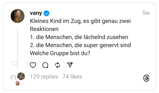 Kleines Kind im Zug, es gibt genau zwei Reaktionen 1. die Menschen, die lächelnd zusehen 2. die Menschen, die super genervt sind Welche Gruppe bist du?