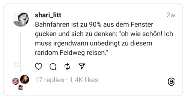 Bahnfahren ist zu 90% aus dem Fenster gucken und sich zu denken: "oh wie schön! Ich muss irgendwann unbedingt zu diesem random Feldweg reisen."