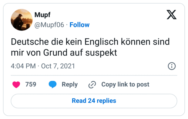 Deutsche die kein Englisch können sind mir von Grund auf suspekt
