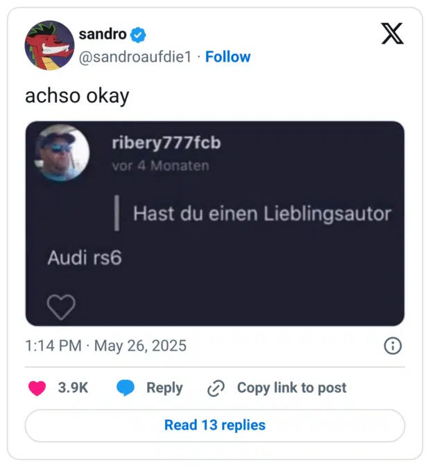 Tweet von @sandroaufdie1 mit einem Screenshot eines Kommentars.
Frage: „Hast du einen Lieblingsautor?“
Antwort: „Audi rs6“
— Wortspiel, bei dem „Autor“ fälschlich als „Auto“ interpretiert wird.