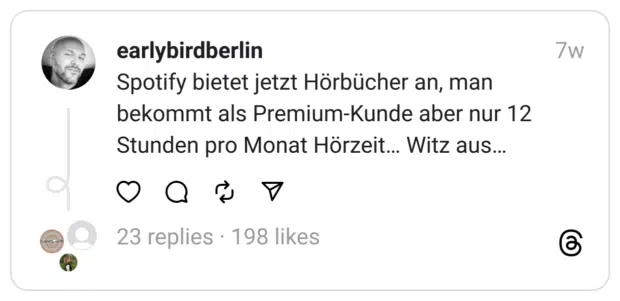 Spotify bietet jetzt Hörbücher an, man bekommt als Premium-Kunde aber nur 12 Stunden pro Monat Hörzeit… Witz aus…
